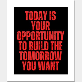 today is your opportunity to build the future you want typography design Posters and Art